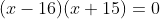 (x-16)(x+15)=0