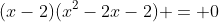 (x-2)(x^2-2x-2) = 0