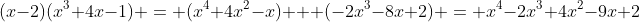 (x-2)(x^3+4x-1) = (x^4+4x^2-x) + (-2x^3-8x+2) = x^4-2x^3+4x^2-9x+2