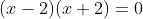 (x-2)(x+2)=0