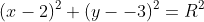 (x-2)^2+(y--3)^2=R^2