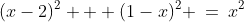 (x-2)^2 + (1-x)^2 \:=\:x^2
