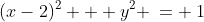 (x-2)^2 + y^2 \:= \:1