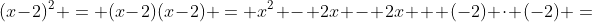 (x-2)^2 = (x-2)(x-2) = x^2 - 2x - 2x + (-2) \cdot (-2) =
