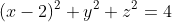(x-2)^2+y^2+z^2=4