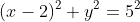 (x-2)^2+y^2=5^2