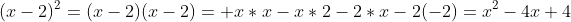 (x-2)^2=(x-2)(x-2)= x*x-x*2-2*x-2(-2)=x^2-4x+4
