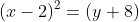 (x-2)^2=(y+8)