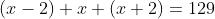 (x-2)+x+(x+2)=129