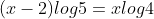 (x-2)log5=xlog4