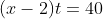 (x-2)t=40