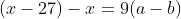 (x-27)-x=9(a-b)