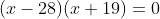 (x-28)(x+19)=0