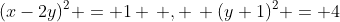 (x-2y)^2 = 1 \, , \, (y+1)^2 = 4