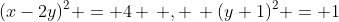(x-2y)^2 = 4 \, , \, (y+1)^2 = 1