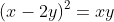 (x-2y)^2=xy