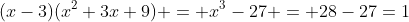 (x-3)(x^2+3x+9) = x^3-27 = 28-27=1