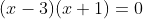 (x-3)(x+1)=0