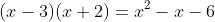 (x-3)(x+2)=x^2-x-6
