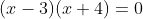 (x-3)(x+4)=0