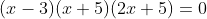 (x-3)(x+5)(2x+5)=0