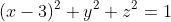 (x-3)^{2}+y^{2}+z^{2}=1