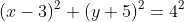(x-3)^2+(y+5)^2=4^2