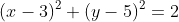 (x-3)^2+(y-5)^2=2