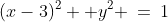 (x-3)^2+ y^2 \:=\:1