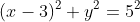 (x-3)^2+y^2=5^2