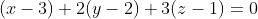 (x-3)+2(y-2)+3(z-1)=0