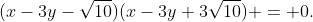 (x-3y-\sqrt{10})(x-3y+3\sqrt{10}) = 0.