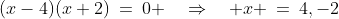 (x-4)(x+2)\:=\:0 \quad\Rightarrow\quad x \:=\:4,-2