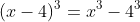 (x-4)^3=x^3-4^3