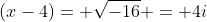 (x-4)= \sqrt{-16} = 4i
