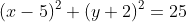 (x-5)^2+(y+2)^2=25