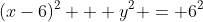 (x-6)^{2} + y^{2} = 6^{2}