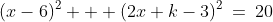(x-6)^2 + (2x+k-3)^2\:=\:20