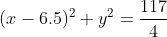 (x-6.5)^2+y^2=\frac{117}{4}