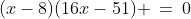 (x-8)(16x-51) \:=\:0