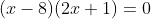 (x-8)(2x+1)=0
