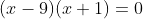 (x-9)(x+1)=0
