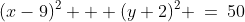 (x-9)^2 + (y+2)^2 \:=\:50
