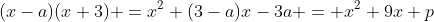 (x-a)(x+3) =x^2+(3-a)x-3a = x^2+9x+p