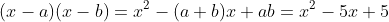 (x-a)(x-b)=x^2-(a+b)x+ab=x^2-5x+5