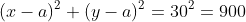 (x-a)^2+(y-a)^2=30^2=900