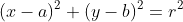 (x-a)^2+(y-b)^2=r^2