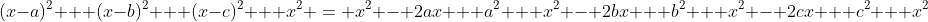 (x-a)^2 + (x-b)^2 + (x-c)^2 + x^2 = x^2 - 2ax + a^2 + x^2 - 2bx + b^2 + x^2 - 2cx + c^2 + x^2
