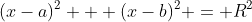 (x-a)^2 + (x-b)^2 = R^2