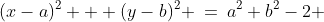 (x-a)^2 + (y-b)^2 \:=\:a^2+b^2-2 